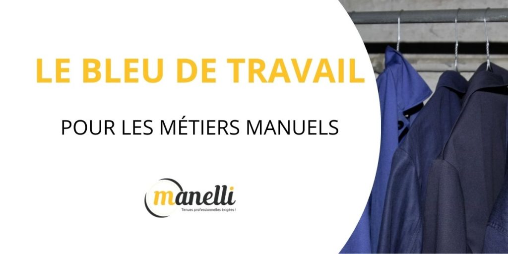 Pourquoi choisir un bleu de travail pour les métiers manuels ?