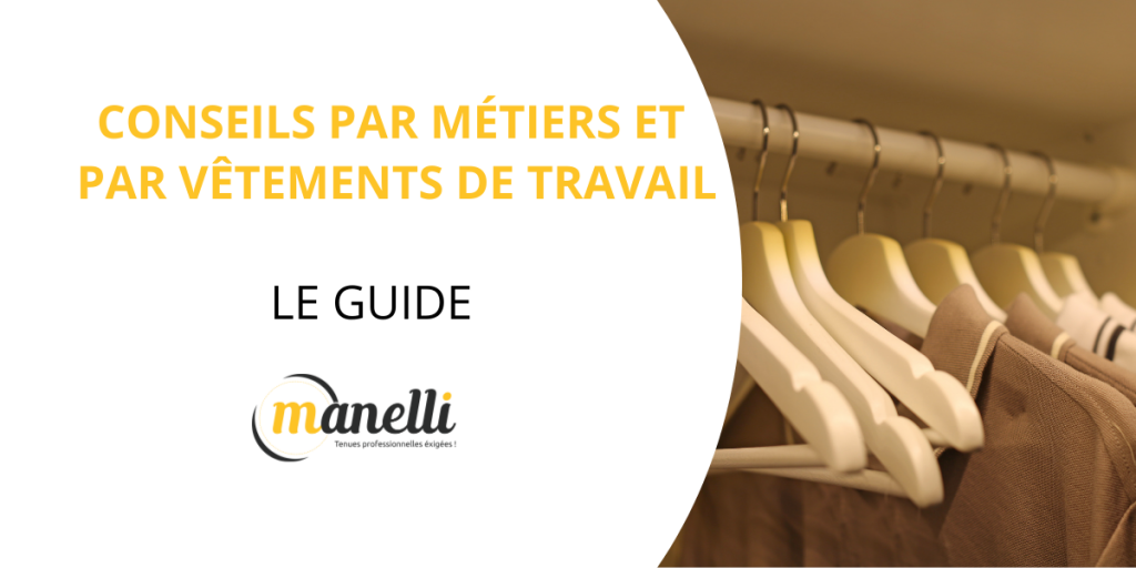 Nos conseils par métiers et par vêtements : le guide Manelli