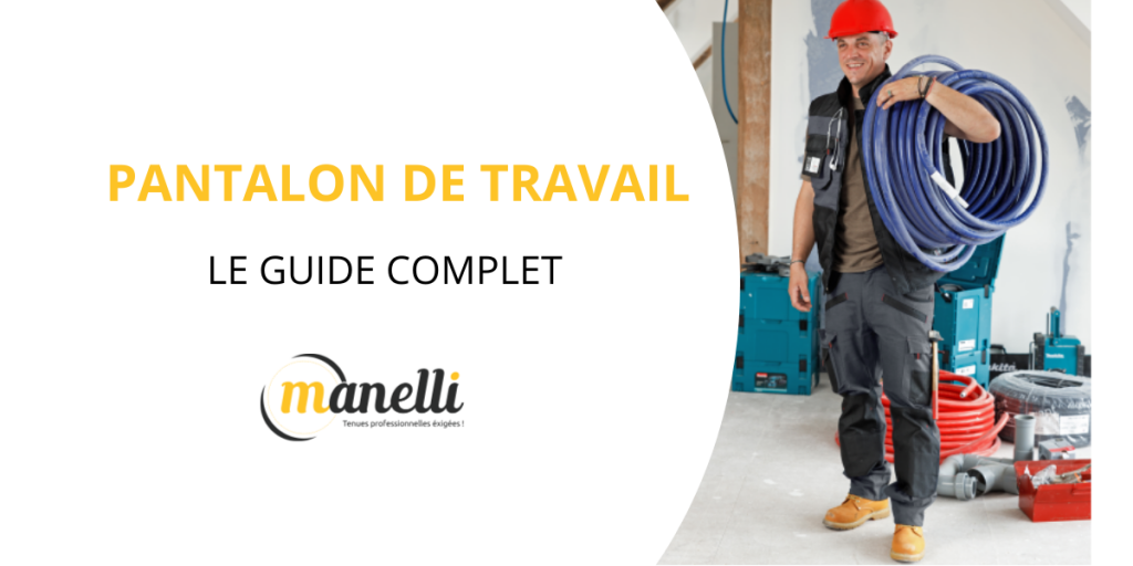 Pantalon de travail : le guide complet!
